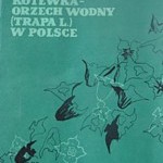 Kotewka - Orzech wodny (Trapa natans L.) w Polsce - Piórecki J. - Przemyśl 1980 - Cena 5 zł