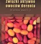 Związki aktywne owoców derenia (Cornus mas L.) - Alicja Z. Kucharska - Cena 40 zł